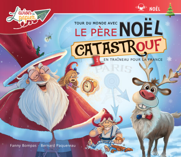 Tour du monde avec le Père Noël Catastrouf 1 – En traîneau pour la France